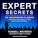 Expert Secrets: The Underground Playbook for Creating a Mass Movement of People Who Will Pay for Your Advice