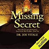 The Missing Secret: How to Use the Law of Attraction to Easily Attract Whatever You Want. Every Time