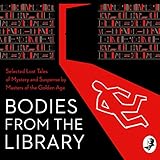 Bodies from the Library: Selected Lost Tales of Mystery and Suspense by Masters of the Golden Age
