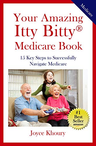 Your Amazing Itty Bitty® Medicare Book: 15 Key Steps to Successfully Navigate Medicare.