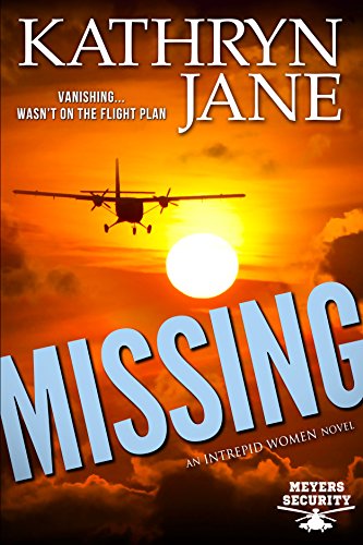 Missing: A fast-paced adventure filled with surprises (Intrepid Women Book 8)