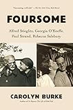 Foursome: Alfred Stieglitz, Georgia O'Keeffe, Paul Strand, Rebecca Salsbury