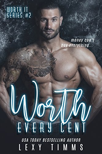 Book Cover Worth Every Cent: Billionaire Romance Bad Boy Series (Worth It Series Book 2)