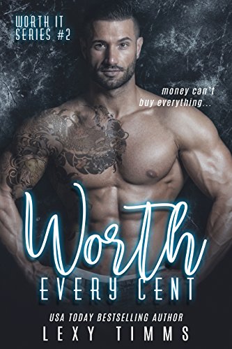 Worth Every Cent: Billionaire Romance Bad Boy Series (Worth It Series Book 2)