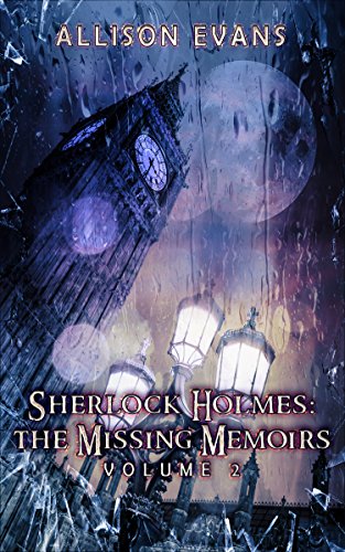 Sherlock Holmes: The Missing Memoirs: Volume II