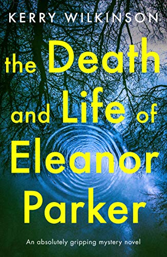 Book Cover The Death and Life of Eleanor Parker: An absolutely gripping mystery novel