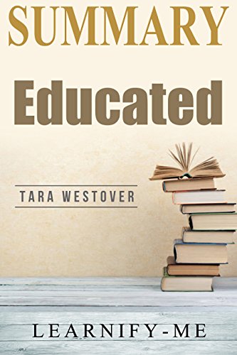 Book Cover Summary: ''Educated by Tara Westover'' - A Memoir