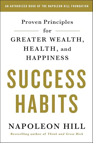 Success Habits: Proven Principles for Greater Wealth, Health, and Happiness