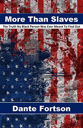 More Than Slaves: The Truth No Black Person Was Ever Meant To Find Out