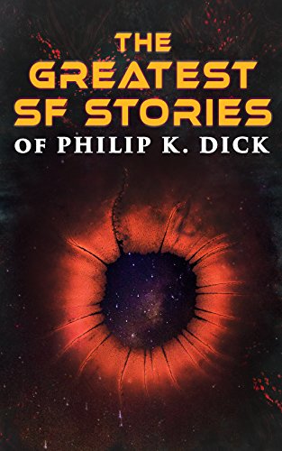 Book Cover The Greatest SF Stories of Philip K. Dick: 34 Titles in One Volume