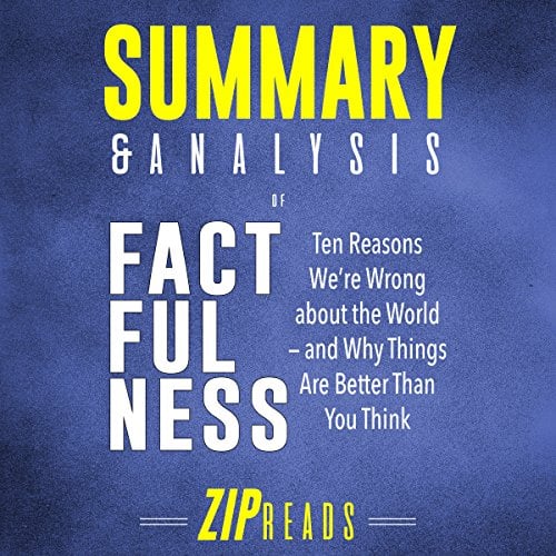Book Cover Summary & Analysis of Factfulness: A Guide to the Book by Hans Rosling: Ten Reasons We're Wrong About the World - and Why Things Are Better Than You Think