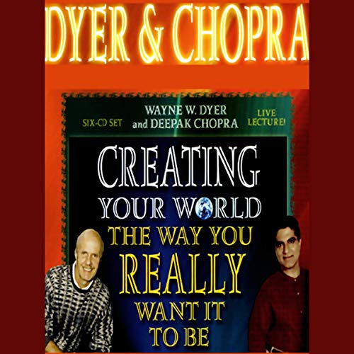 Creating Your World the Way You Really Want it to Be