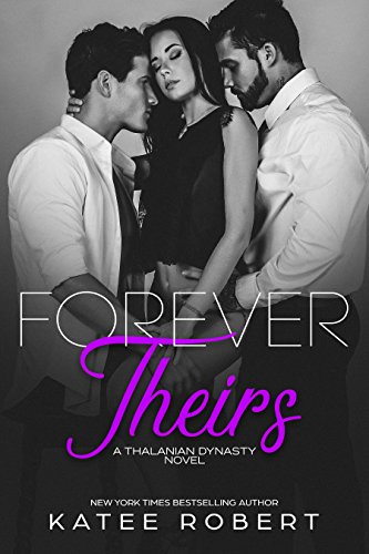 Forever Theirs: (A MMF Romance) (The Thalanian Dynasty Book 2)