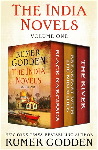 The India Novels Volume One: Black Narcissus, Breakfast with the Nikolides, and The River
