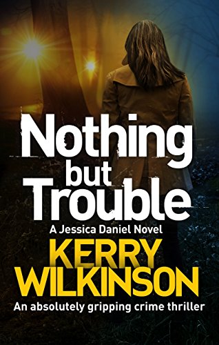 Book Cover Nothing But Trouble: An absolutely gripping crime thriller (Detective Jessica Daniel Thriller Series Book 11)