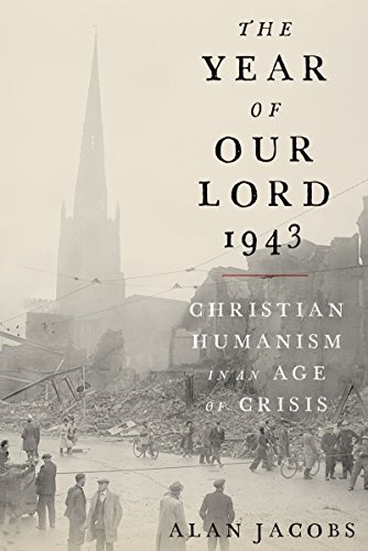 Book Cover The Year of Our Lord 1943: Christian Humanism in an Age of Crisis
