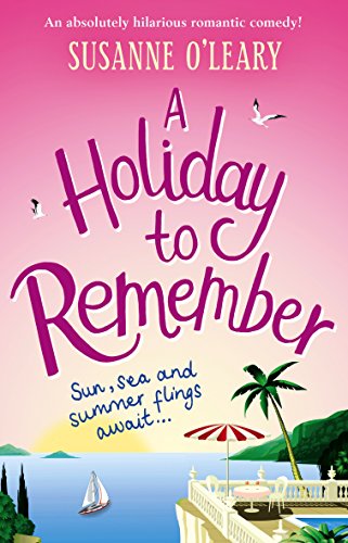 Book Cover A Holiday To Remember: An absolutely hilarious romantic comedy set under the Italian sun