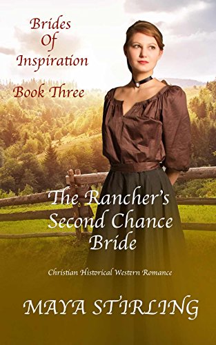 Book Cover The Rancher's Second Chance Bride (Christian Historical Western Romance) (Brides of Inspiration series Book 3)