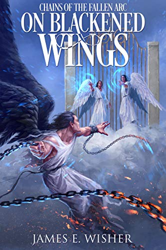 On Blackened Wings: Chains of the Fallen Arc (Soul Force Saga Book 5)