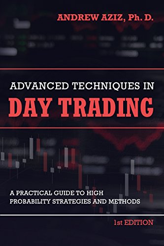 Book Cover Advanced Techniques in Day Trading: A Practical Guide to High Probability Day Trading Strategies and Methods
