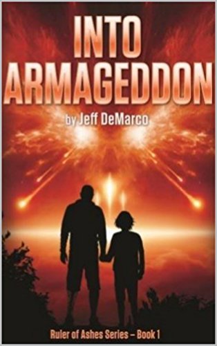 Into Armageddon: An Apocalyptic Science Fiction Thriller (Ruler of Ashes Book 1)