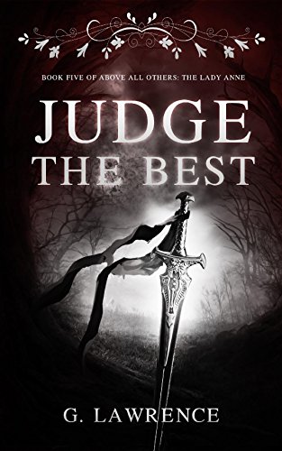 Judge The Best (Above All Others; The Lady Anne Book 5)