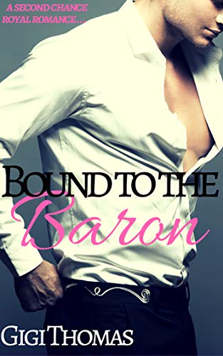 Book Cover Bound to the Baron: A Second Chance Royal Romance (Royal Revels Book 1)
