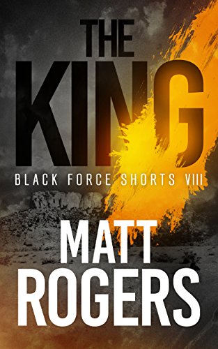 Book Cover The King: A Black Force Thriller (Black Force Shorts Book 8)