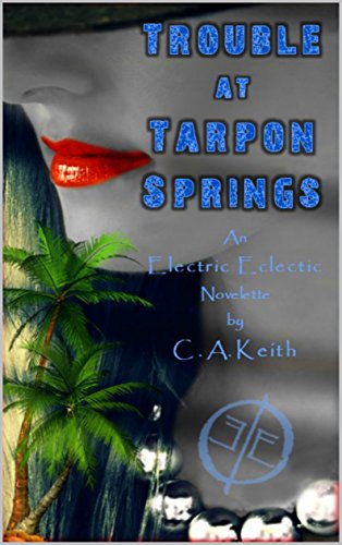 Book Cover Trouble at Tarpon Springs: An Electric Eclectic Book