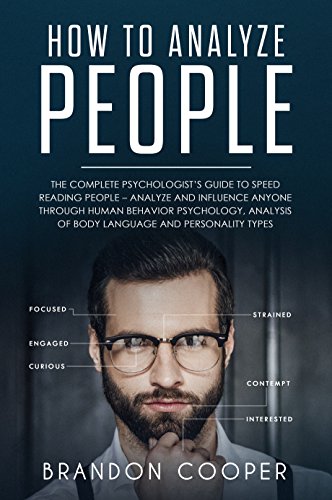 How to Analyze People: The Complete Psychologistâ€™s Guide to Speed Reading People â€“ Analyze and Influence Anyone through Human Behavior Psychology, Analysis ... SKILLS,DARK PSYCHOLOGY,SEDUCTION)