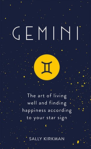 Gemini: The Art of Living Well and Finding Happiness According to Your Star Sign