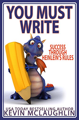 Book Cover You Must Write: Success Through Heinlein's Rules (Build A Writing Career Series Book 2)