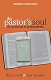 The Pastor's Soul: The Call and Care of an Undershepherd