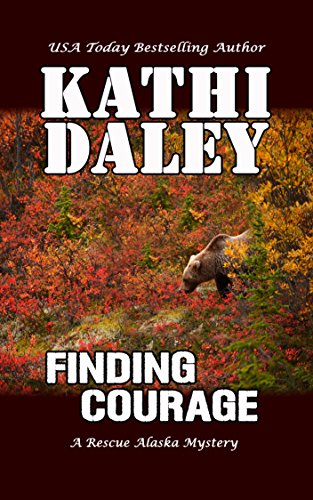 Finding Courage (A Rescue Alaska Mystery Book 3)