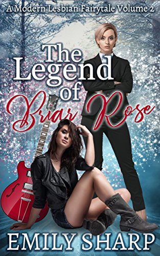 The Legend of Briar Rose: A Modern Lesbian Fairy Tale Volume 2
