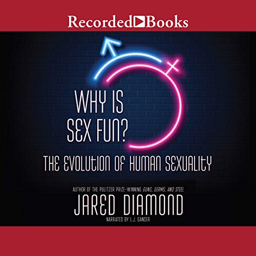 Why Is Sex Fun?: The Evolution of Human Sexuality
