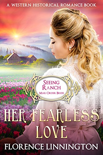 Book Cover Her Fearless Love (Seeing Ranch Mail Order Bride): A Western Historical Romance Book