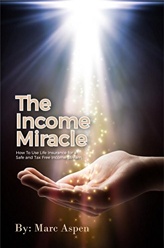 Book Cover The Income Miracle: How to Use Life Insurance for a Safe and Tax Free Income Stream