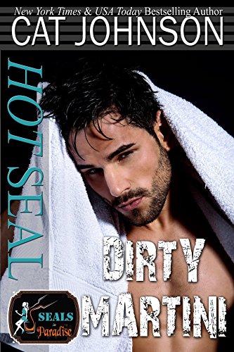 Hot SEAL, Dirty Martini: An Enemies to Lovers Romance (SEALs in Paradise)