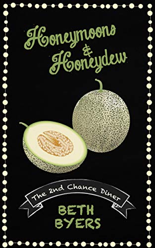 Honeymoons & Honeydew: A 2nd Chance Diner Cozy Mystery