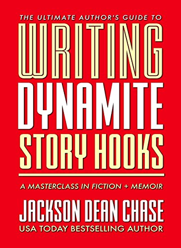 Writing Dynamite Story Hooks: A Masterclass in Genre Fiction and Memoir (The Ultimate Author's Guide Book 1)