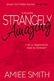 Strangely Amazing (Smart Girl Mafia Series Book 2)