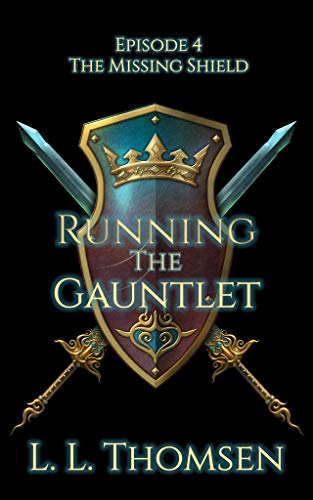 Book Cover Running the Gauntlet: The Missing Shield, Episode 4 - A New Epic High Fantasy Series For Adults