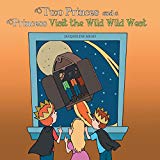 Two Princes and a Princess Visit the Wild Wild West