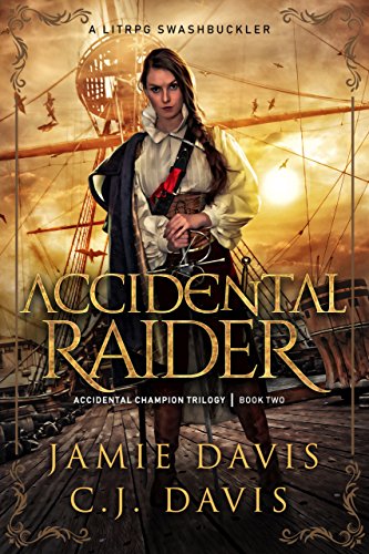Book Cover Accidental Raider: Book 2 in a LitRPG Swashbuckler Trilogy (Accidental Champion)