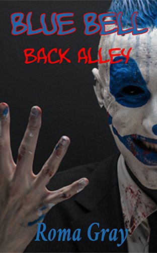 Blue Bell: Back Alley: A Horror Short Story
