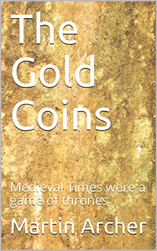 The Gold Coins: A Medieval Times Novel (The Company of Archers saga Book 18)