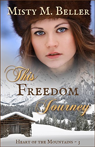 Book Cover This Freedom Journey (Heart of the Mountains Book 3)