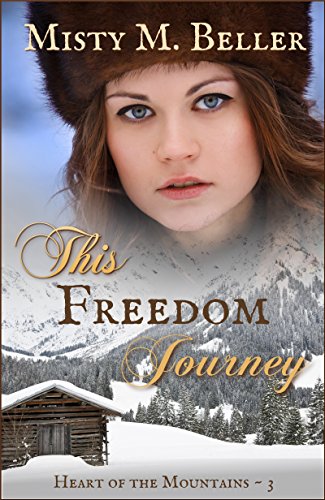 This Freedom Journey (Heart of the Mountains Book 3)