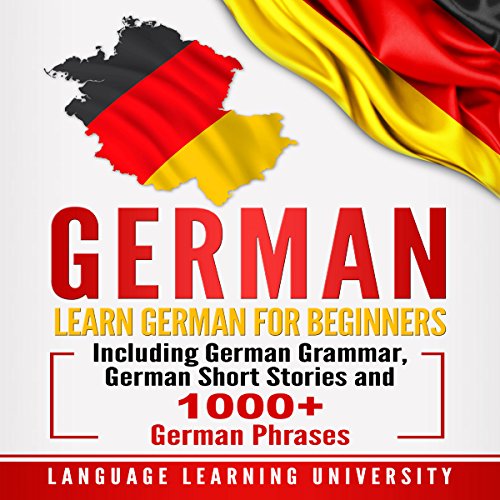Book Cover German: Learn German for Beginners Including German Grammar, German Short Stories and 1000+ German Phrases